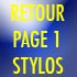 retour vers la page 1 des stylos bille